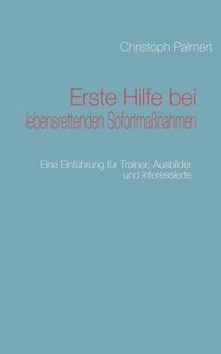 Christoph Palmert - Erste Hilfe bei lebensrettenden Sofortmaßnahmen, Häftad