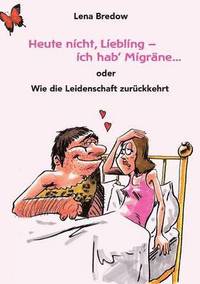 bokomslag Heute nicht, Liebling - ich hab' Migräne