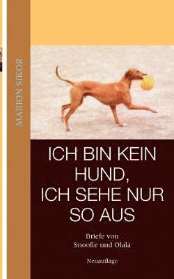 Ich bin kein Hund, ich sehe nur so aus 1