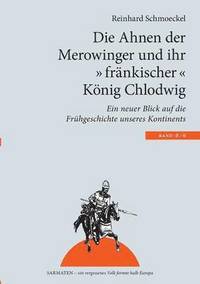 bokomslag Die Ahnen der Merowinger und ihr &quot;frnkischer&quot; Knig Chlodwig