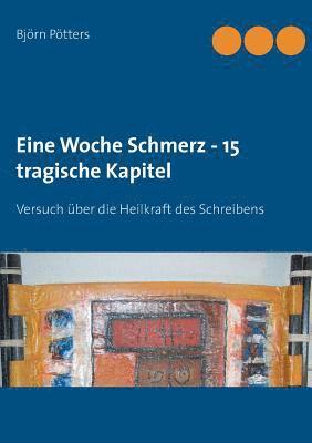 Eine Woche Schmerz - 15 tragische Kapitel 1