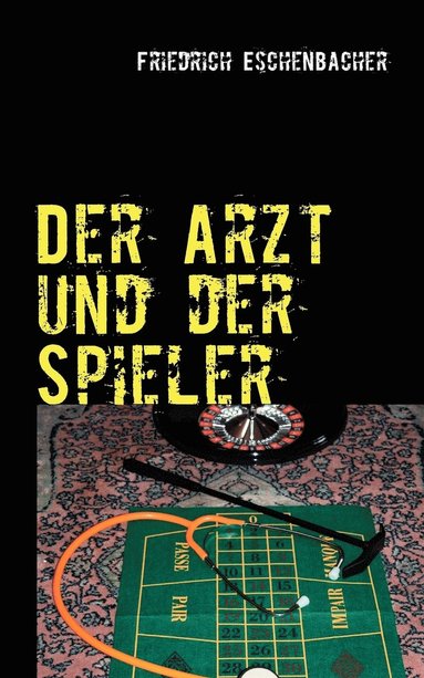 bokomslag Der Arzt und der Spieler