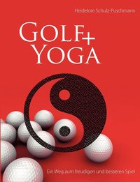 bokomslag Golf + Yoga - Ein Weg zum freudigen und besseren Spiel