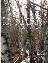 bokomslag Das pflichtgeme Leben des Dr. Gotha