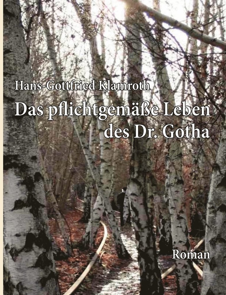 Das pflichtgeme Leben des Dr. Gotha 1