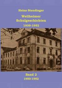 bokomslag Weilheimer Schulgeschichten 1939-1952 Band2