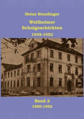 bokomslag Weilheimer Schulgeschichten 1939-1952 Band2