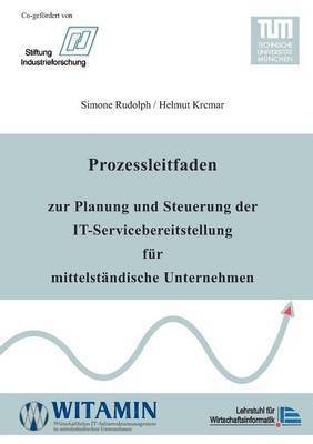 Simone Rudolph, Helmut Krcmar - Prozessleitfaden zur Planung und Steuerung der IT-Servicebereitstellung für mittelständische Unternehmen, Häftad
