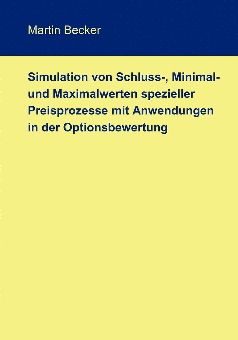 Simulation von Schluss-, Minimal- und Maximalwerten spezieller Preisprozesse mit Anwendungen in der Optionsbewertung 1