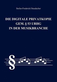 bokomslag Die digitale Privatkopie gem.  53 UrhG in der Musikbranche