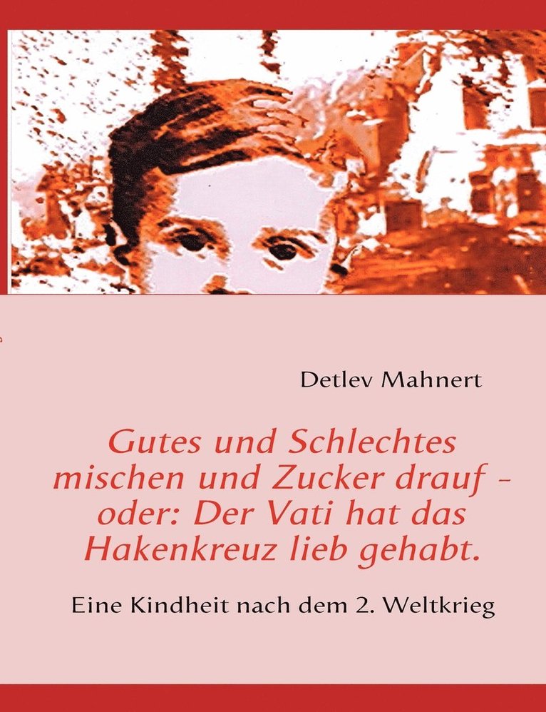 Detlev Mahnert - Gutes und Schlechtes mischen und Zucker drauf - oder, Häftad