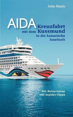 Julia Manly - AIDA- Kreuzfahrt mit dem Kussmund in die kanarische Inselwelt, Häftad