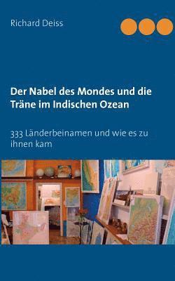 Richard Deiss - Nabel des Mondes und die Träne im Indischen Ozean, Häftad