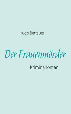 Hugo Bettauer, Jan Siefken - Frauenmörder, Häftad