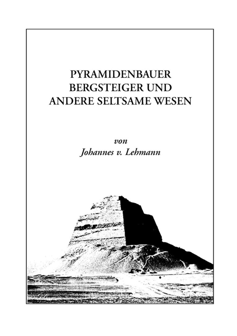 Pyramidenbauer, Bergsteiger und andere seltsame Wesen 1