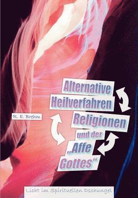 Alternative Heilverfahren, Religionen und der &quot;Affe Gottes&quot; 1