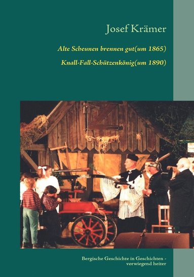 bokomslag Alte Scheunen brennen gut (um 1865) / Knall-Fall-Schtzenknig (um 1890)