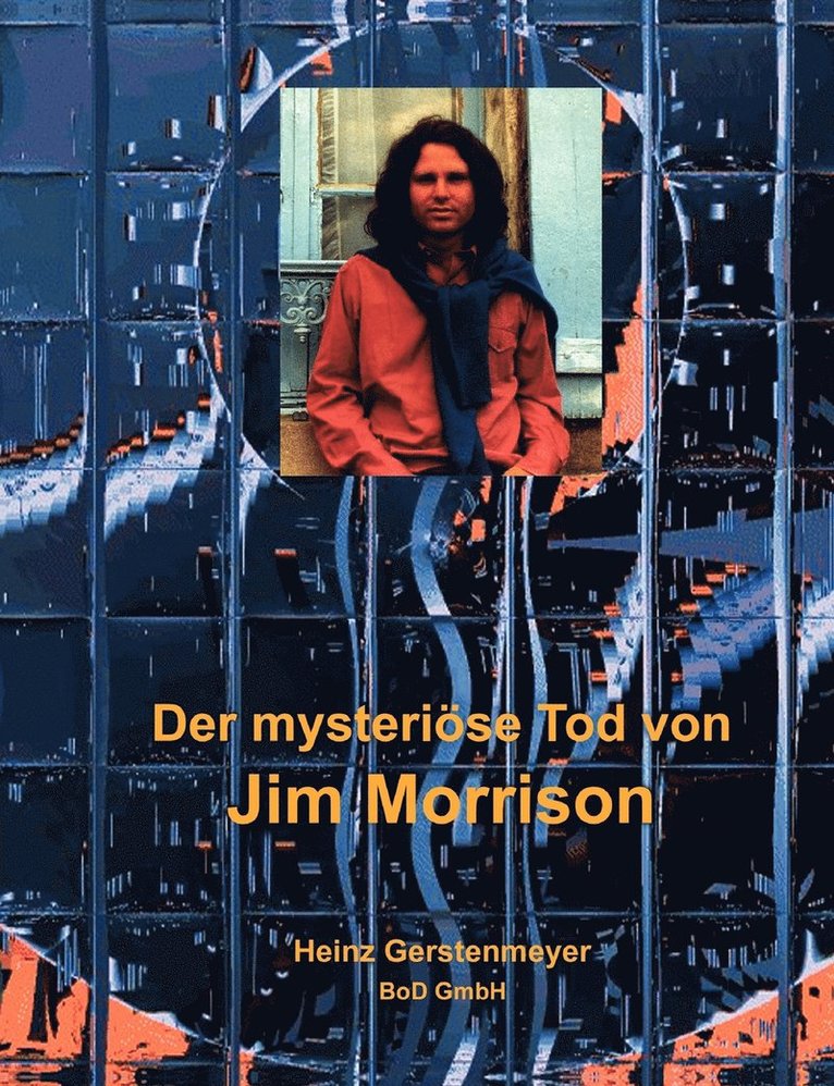 Heinz Gerstenmeyer - mysteriöse Tod von Jim Morrison, Häftad