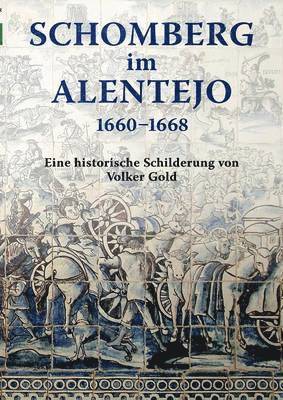 Schomberg im Alentejo 1660 - 1668 1