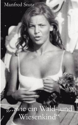 "... wie ein Wald- und Wiesenkind"