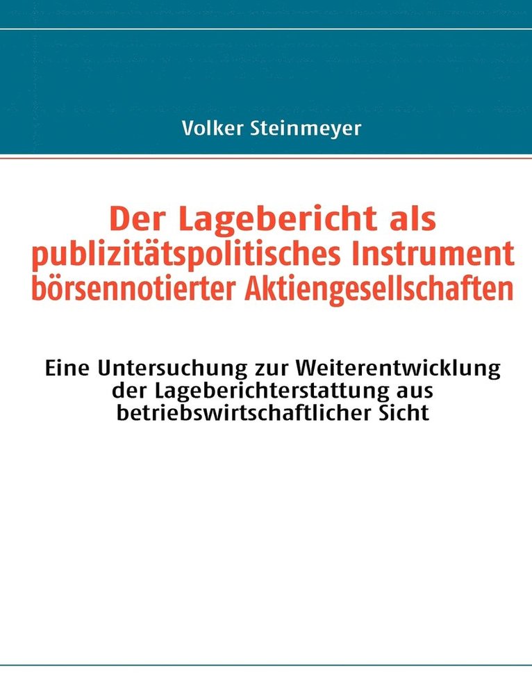 Der Lagebericht als publizitatspolitisches Instrument boersennotierter Aktiengesellschaften 1