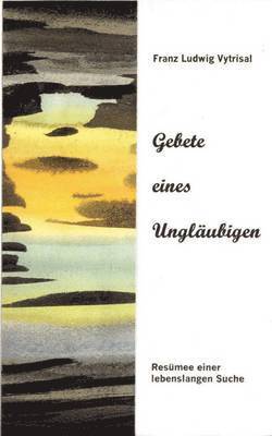 bokomslag Gebete eines Ungläubigen