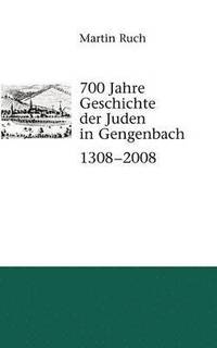 bokomslag 700 Jahre Geschichte der Gengenbacher Juden 1308 - 2008