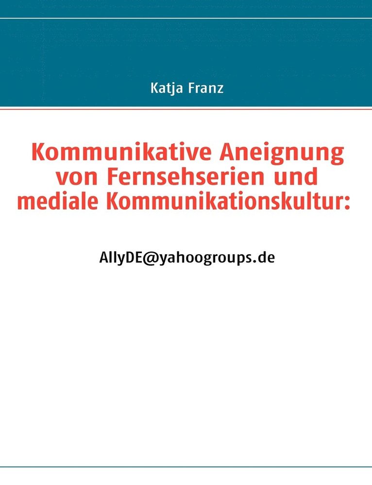 Kommunikative Aneignung von Fernsehserien und mediale Kommunikationskultur 1