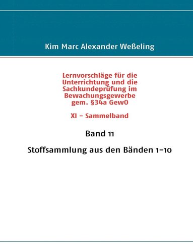 bokomslag Lernvorschlge fr die Sachkundeprfung im Bewachungsgewerbe gem. 34a GewO XI - Sammelband