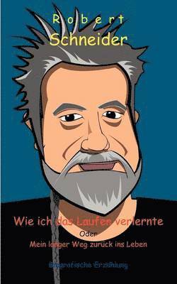 Robert Schneider - Wie ich das Laufen verlernte, Häftad