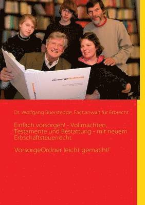 bokomslag Einfach vorsorgen! - Vollmachten, Testamente und Bestattung - mit neuem Erbschaftsteuerrecht: VorsorgeOrdner leicht gemacht!