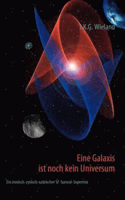 Eine Galaxis ist noch kein Universum 1