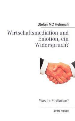 bokomslag Wirtschaftsmediation und Emotion, ein Widerspruch?