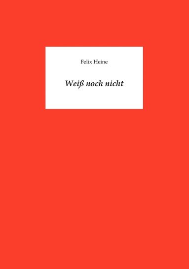bokomslag Weiß noch nicht