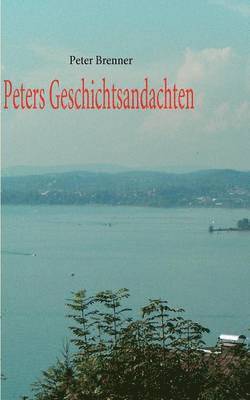 Peters Geschichtsandachten