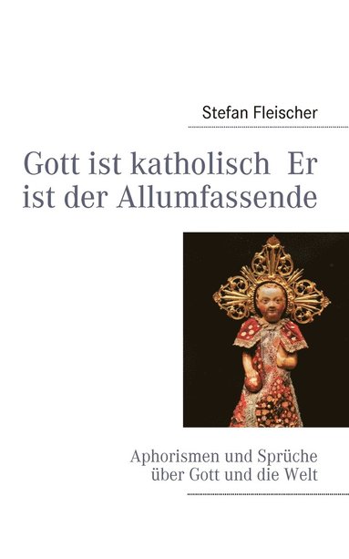 bokomslag Gott ist katholisch Er ist der Allumfassende