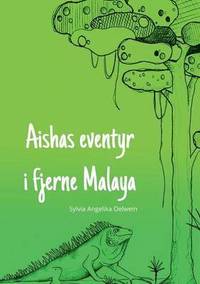 bokomslag Aishas eventyr i fjerne Malaya
