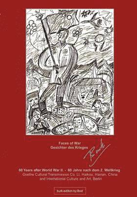 Burkhard Eiswaldt, Berlin International Culture and Art, Haikou Goethe Cultural Transmission Co. Ltd. - Faces of War - Gesichter des Krieges, Häftad