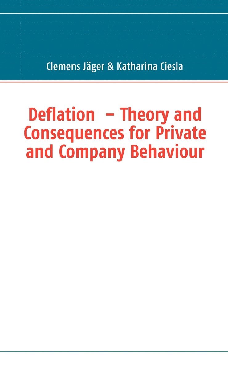 Deflation - Theory and Consequences for Private and Company Behaviour 1