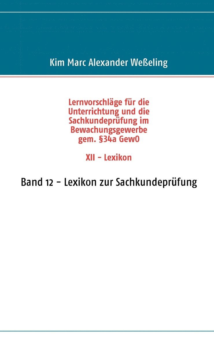 Lernvorschlge fr die Sachkundeprfung im Bewachungsgewerbe gem. 34a GewO XII - Lexikon 1