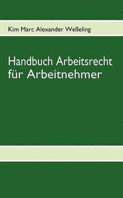 Handbuch Arbeitsrecht für Arbeitnehmer