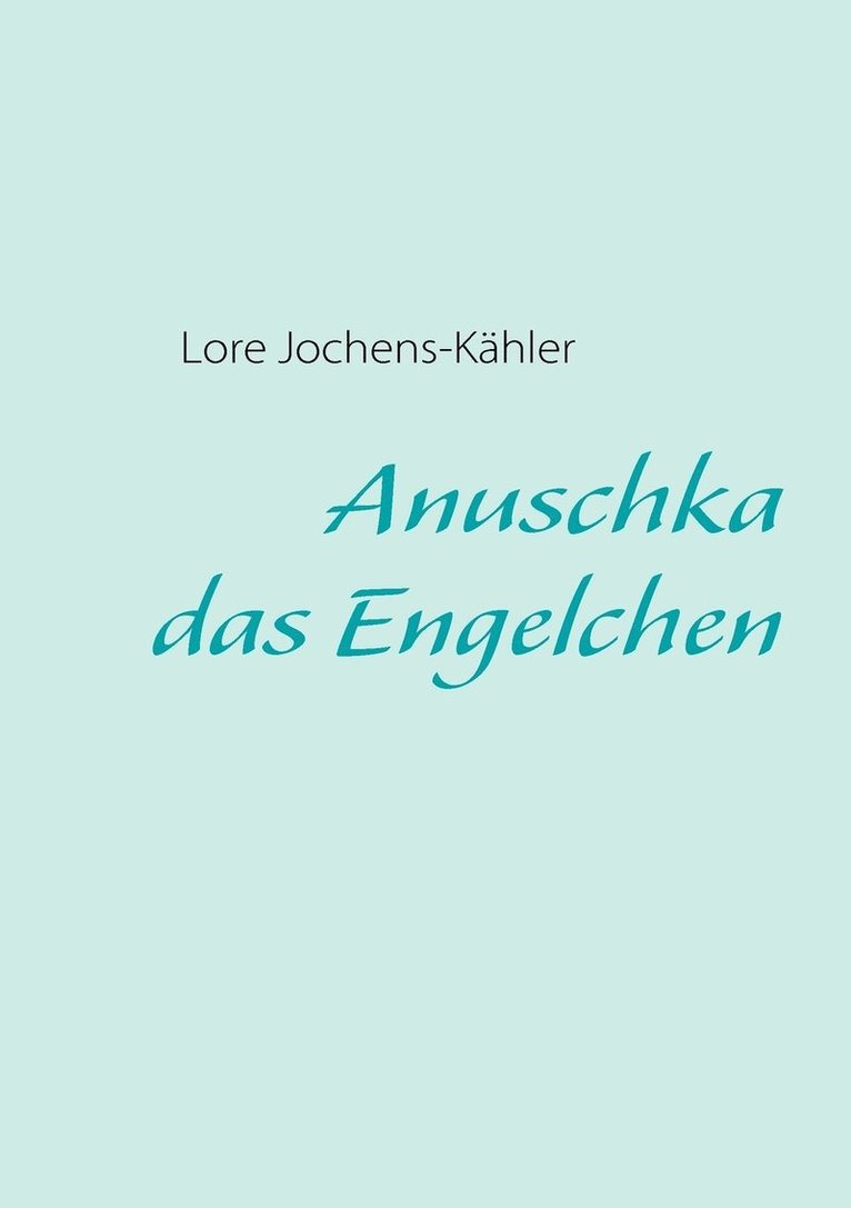 Anuschka, das Engelchen 1