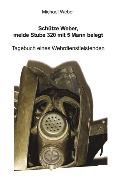 bokomslag Schütze Weber, melde Stube 320 mit 5 Mann belegt