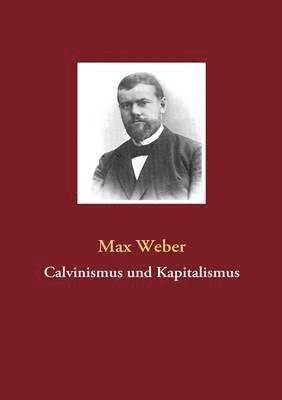 Calvinismus und Kapitalismus 1