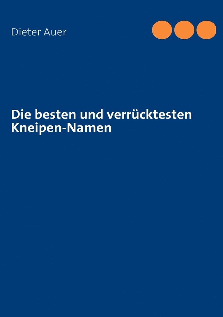 Dieter Auer - besten und verrücktesten Kneipen-Namen, Häftad