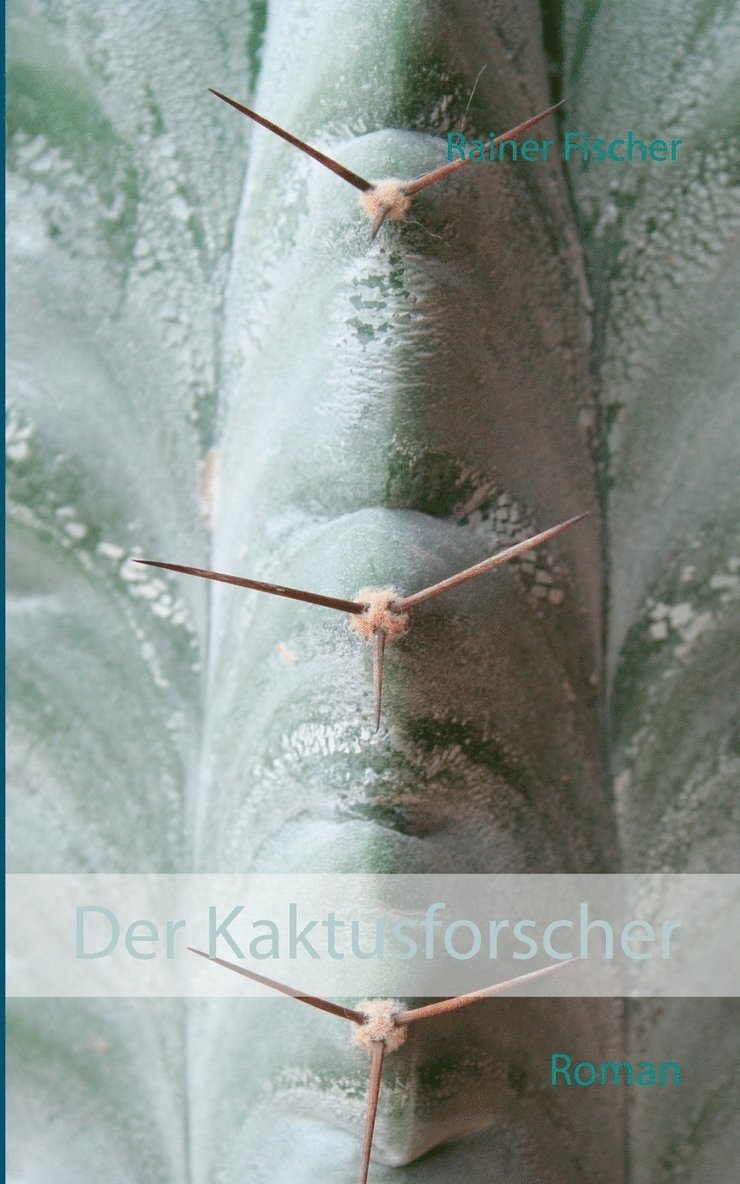 Rainer Fischer - Kaktusforscher, Häftad