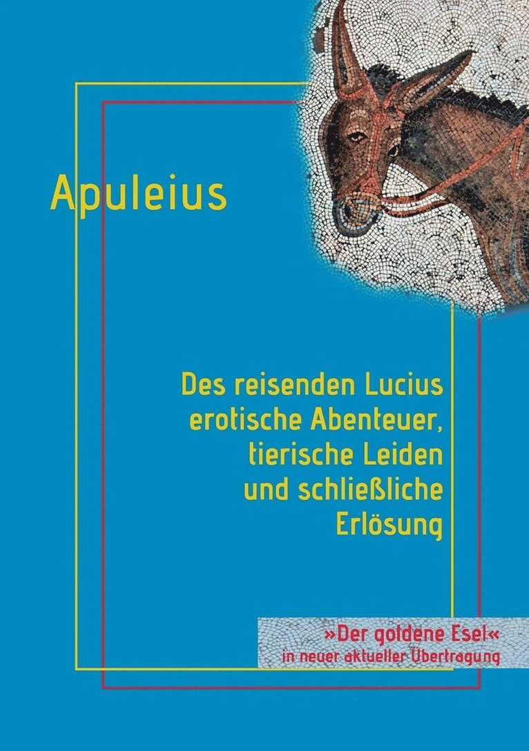 Lucius Apuleius, Helmut Schareika - Des reisenden Lucius erotische Abenteuer, tierische Leiden und schließliche Erlösung, Häftad