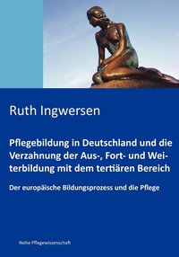 bokomslag Pflegebildung in Deutschland und die Verzahnung der Aus-, Fort- und Weiterbildung mit dem tertiren Bereich