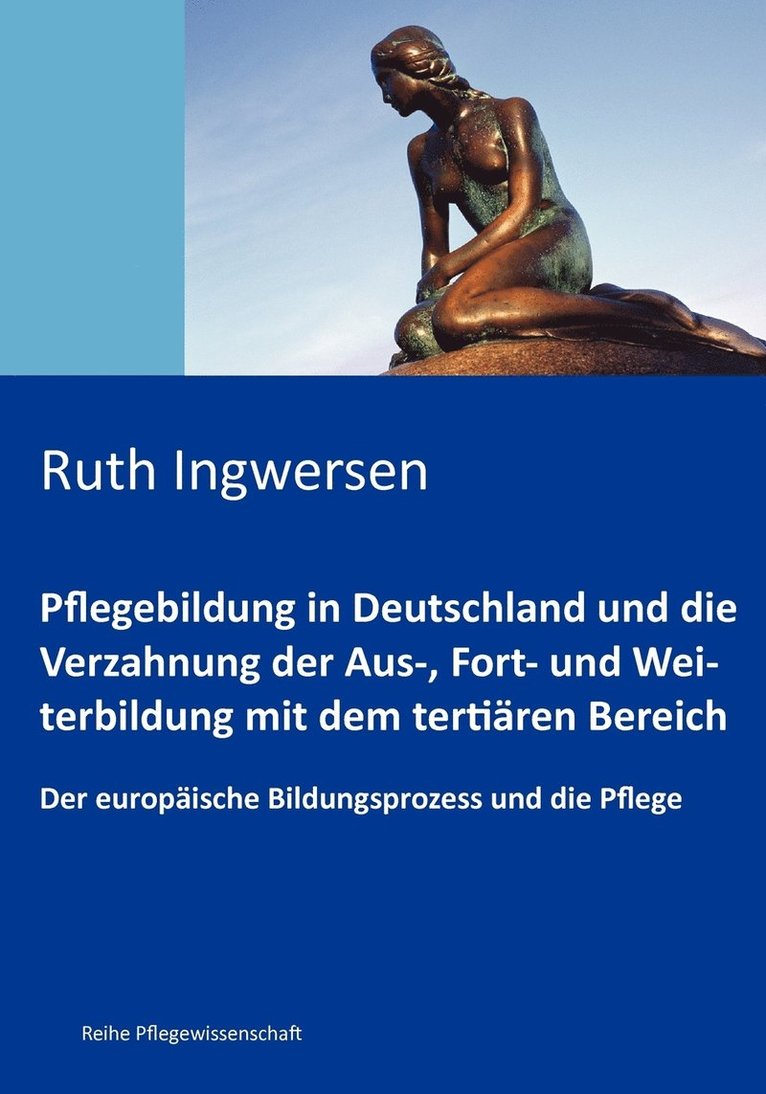 Pflegebildung in Deutschland und die Verzahnung der Aus-, Fort- und Weiterbildung mit dem tertiren Bereich 1