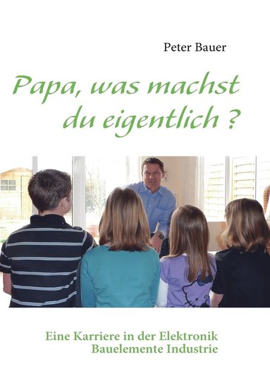 Peter Bauer - Papa, was machst du eigentlich ?, Häftad